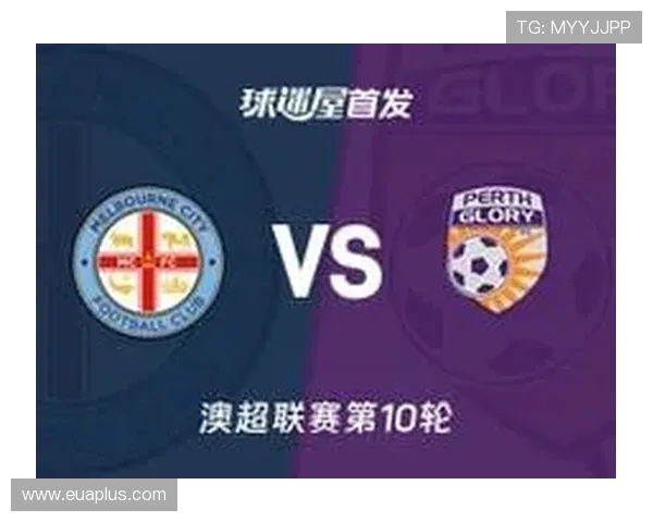 精彩对决足球直播珀斯光荣对阵本队全场回顾与精彩瞬间解析 精彩对决足球直播珀斯光荣对阵本队全场回顾与精彩瞬间解析