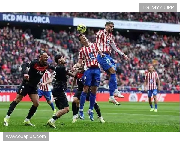 马竞迎战马略卡全力争胜力争在主场延续连胜势头